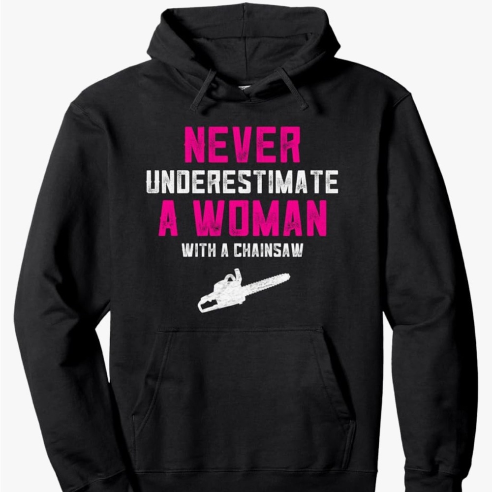 Black Graphic Women's Hoodie - Never Underestimate a Woman with a Chainsaw